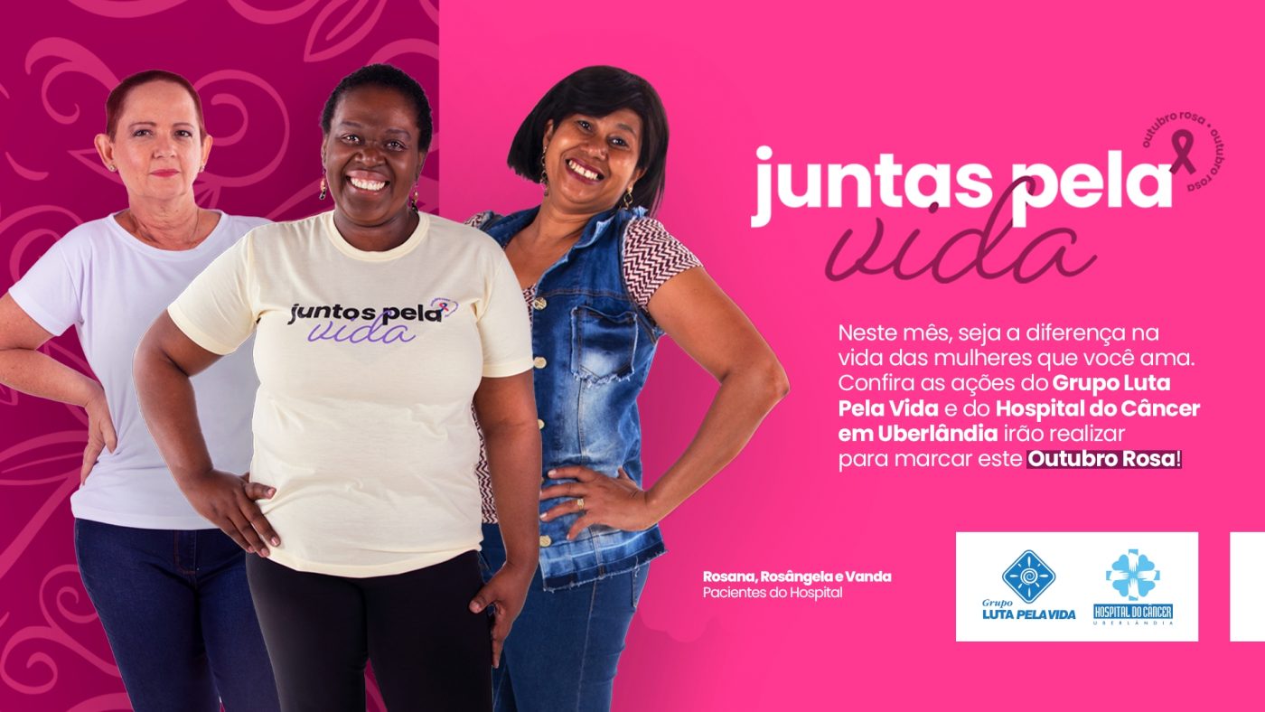 Outubro Rosa - Grupo Luta Pela Vida e Hospital do Câncer em Uberlândia promovem ações para conscientização e arrecadação de recursos