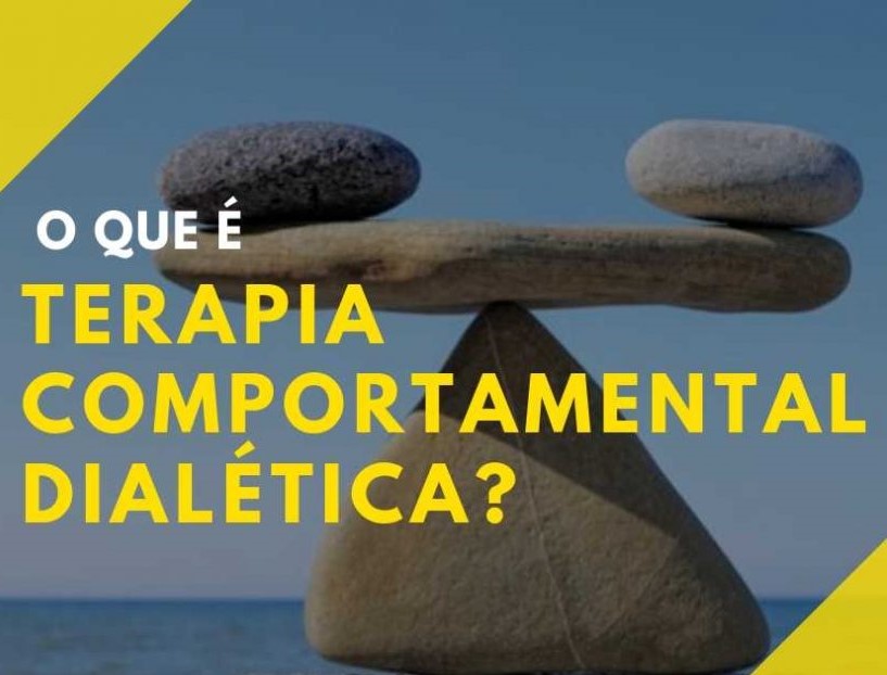 O Que é A DBT - Terapia Comportamental Dialética | Revista Soberana